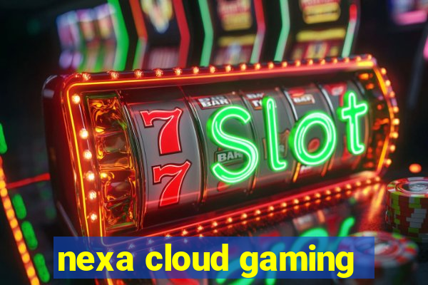 nexa cloud gaming